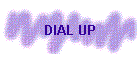 DIAL UP