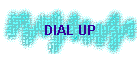 DIAL UP
